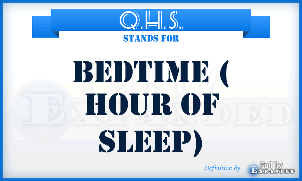 Q.H.S. - Bedtime ( Hour of Sleep)
