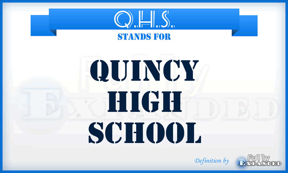 Q.H.S. - Quincy High School