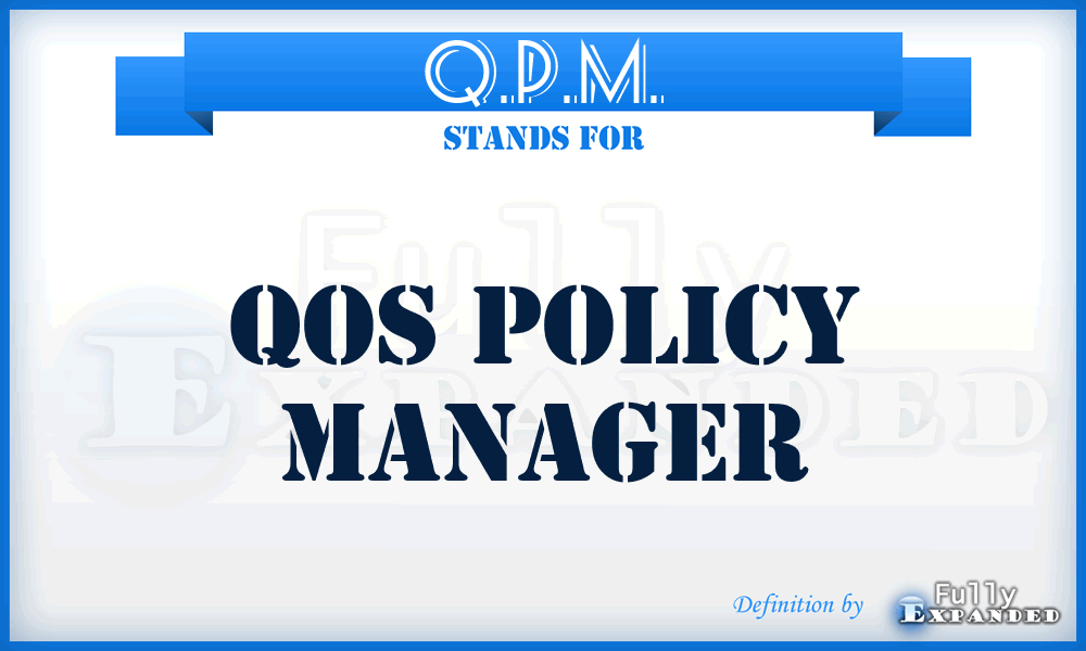 Q.P.M. - QoS Policy Manager