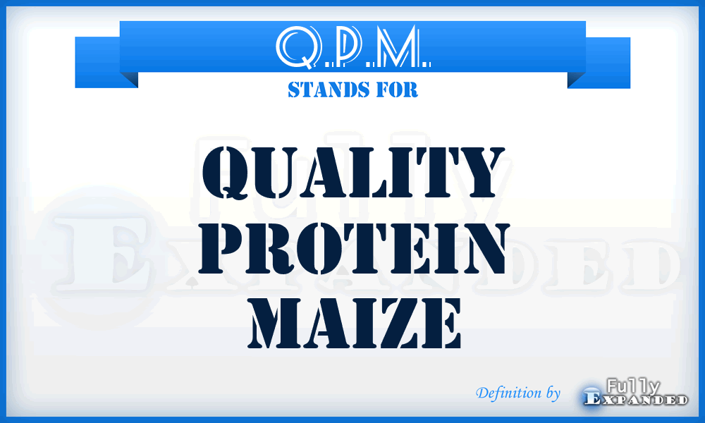 Q.P.M. - Quality Protein Maize