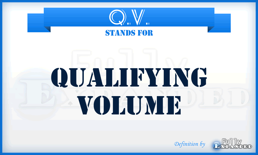 Q.V. - Qualifying Volume
