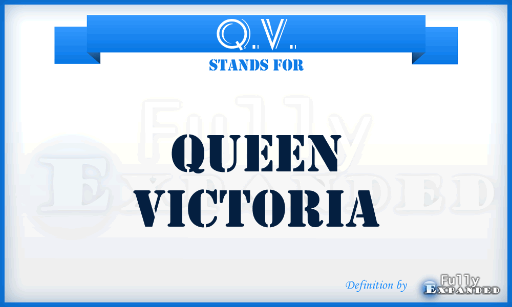 Q.V. - Queen Victoria