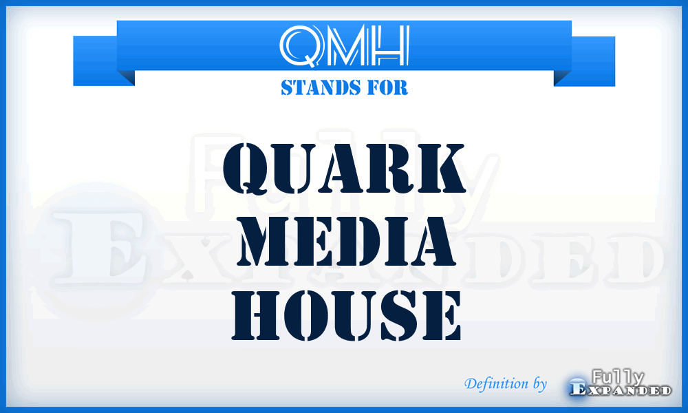 QMH - Quark Media House