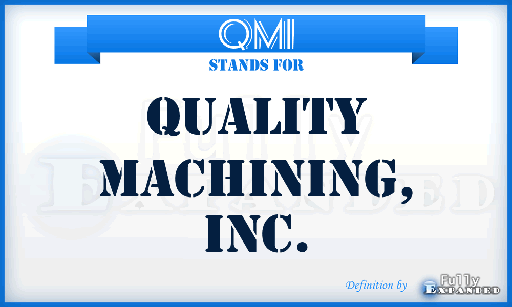 QMI - Quality Machining, Inc.
