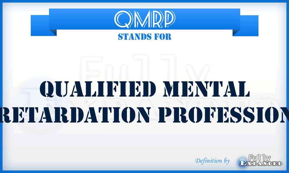 QMRP - Qualified Mental Retardation Profession
