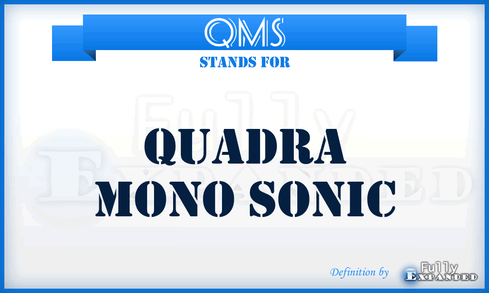 QMS - Quadra Mono Sonic