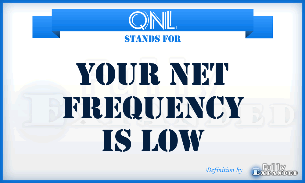 QNL - Your Net frequency is Low