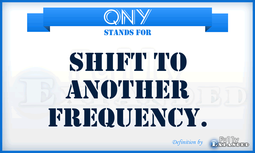 QNY - Shift to another frequency.