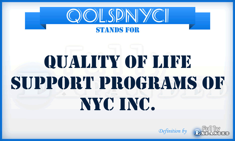QOLSPNYCI - Quality Of Life Support Programs of NYC Inc.
