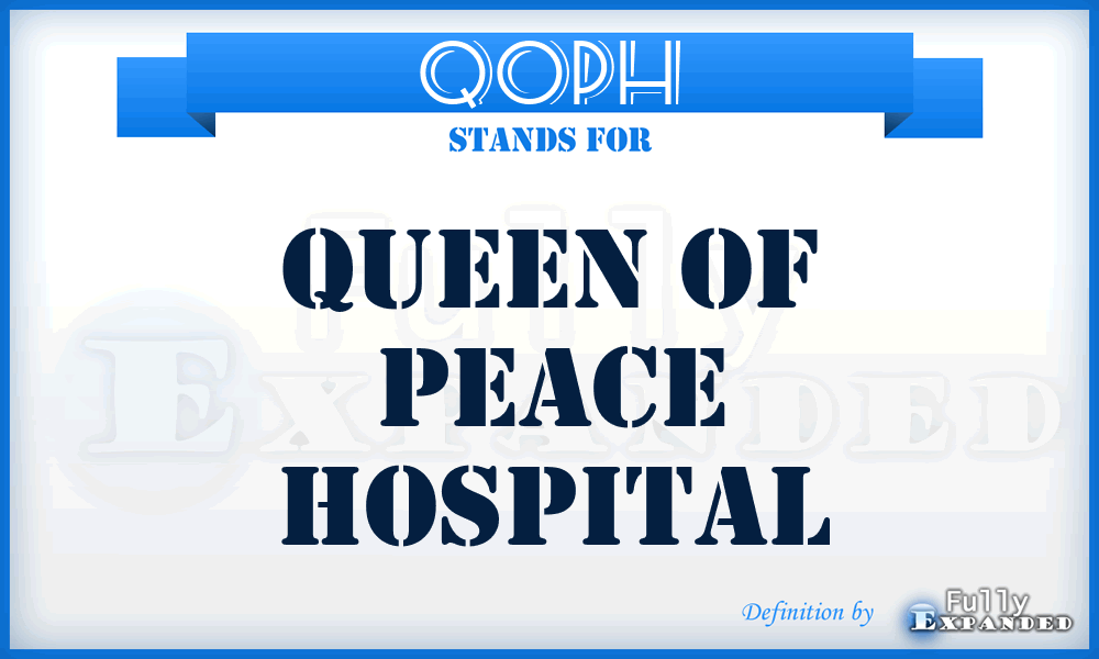 QOPH - Queen Of Peace Hospital