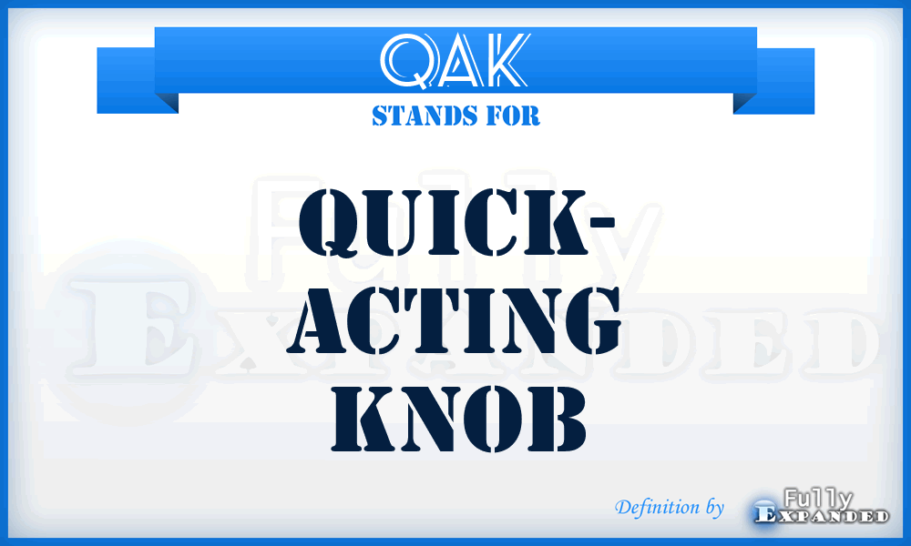 QAK - Quick- Acting Knob