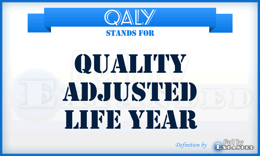 QALY - Quality Adjusted Life Year