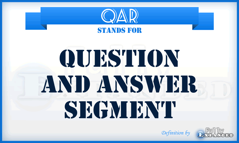 QAR - Question and Answer Segment