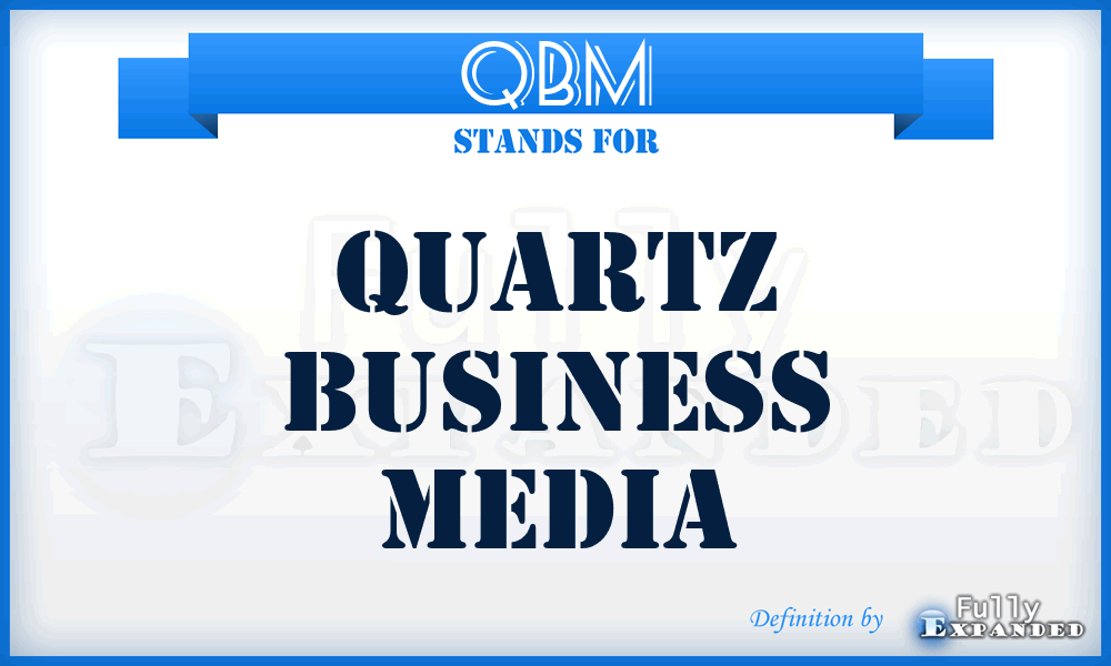 QBM - Quartz Business Media