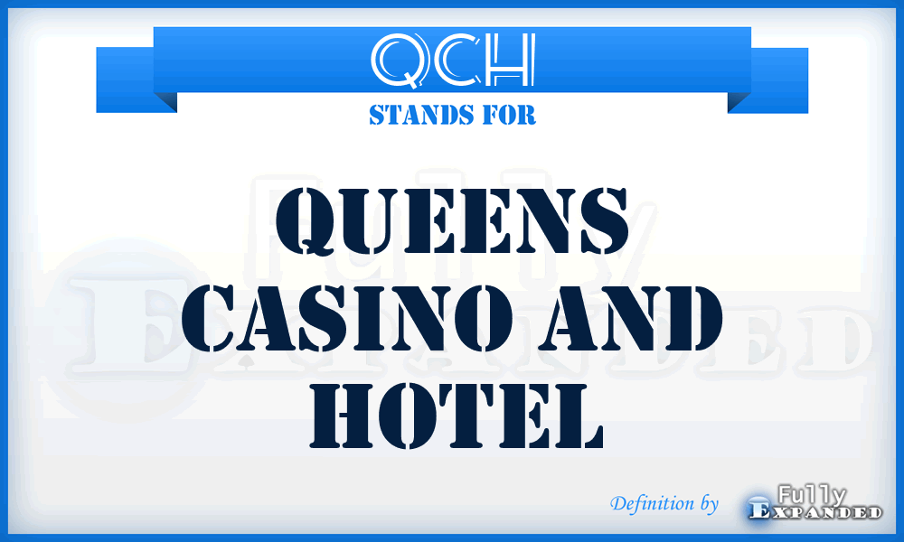 QCH - Queens Casino and Hotel