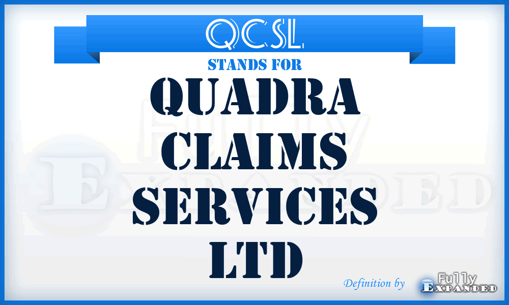 QCSL - Quadra Claims Services Ltd