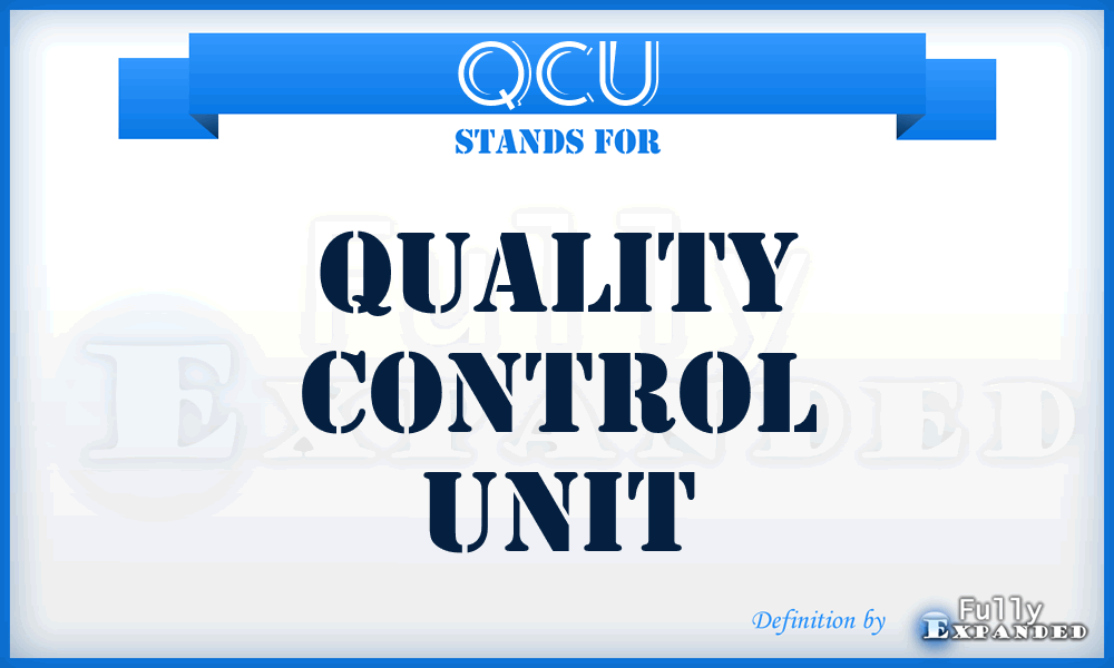 QCU - Quality Control Unit