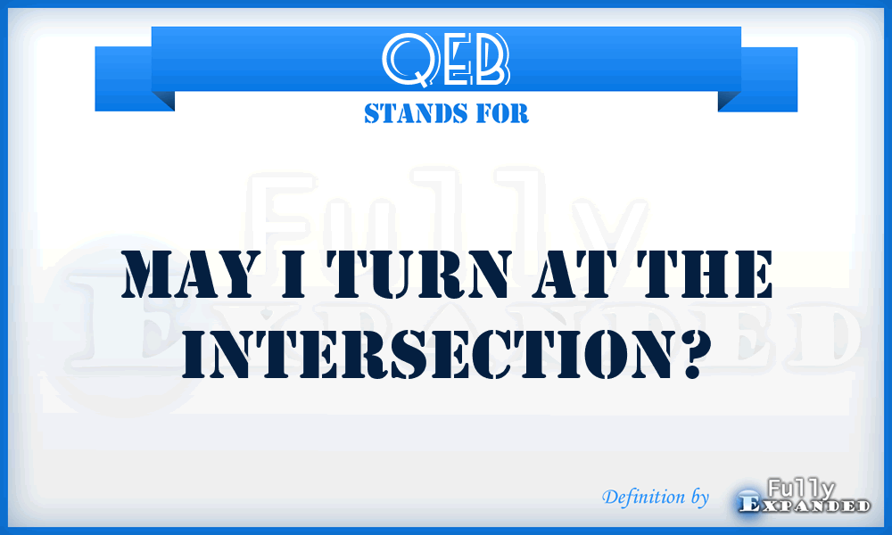 QEB - May I turn at the intersection?