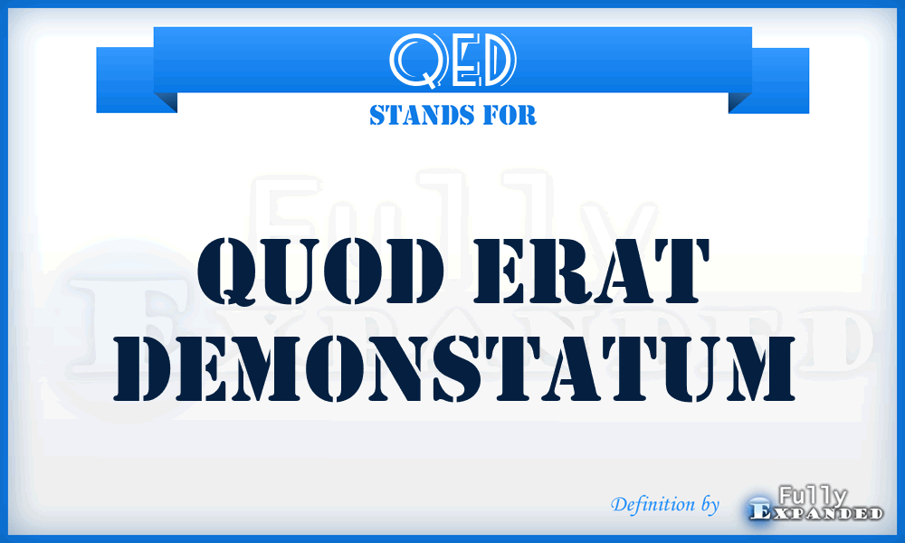 QED - Quod Erat Demonstatum