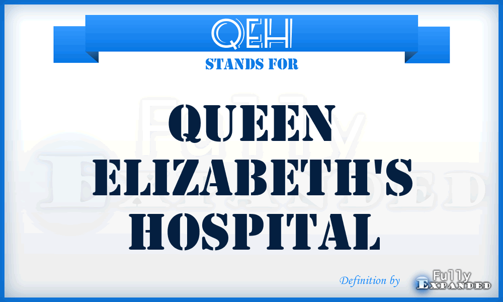 QEH - Queen Elizabeth's Hospital