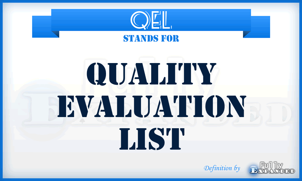 QEL - Quality Evaluation List