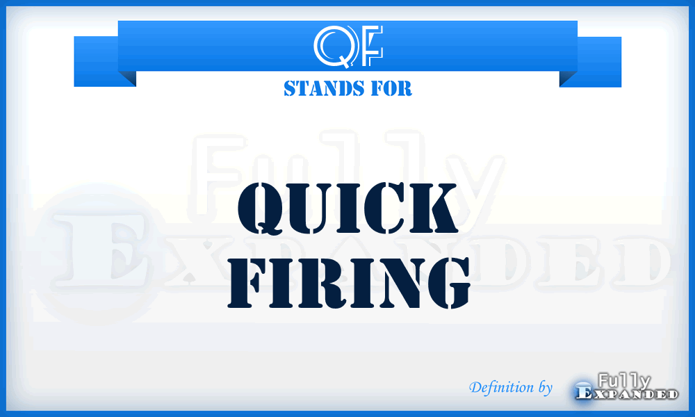 QF - quick firing