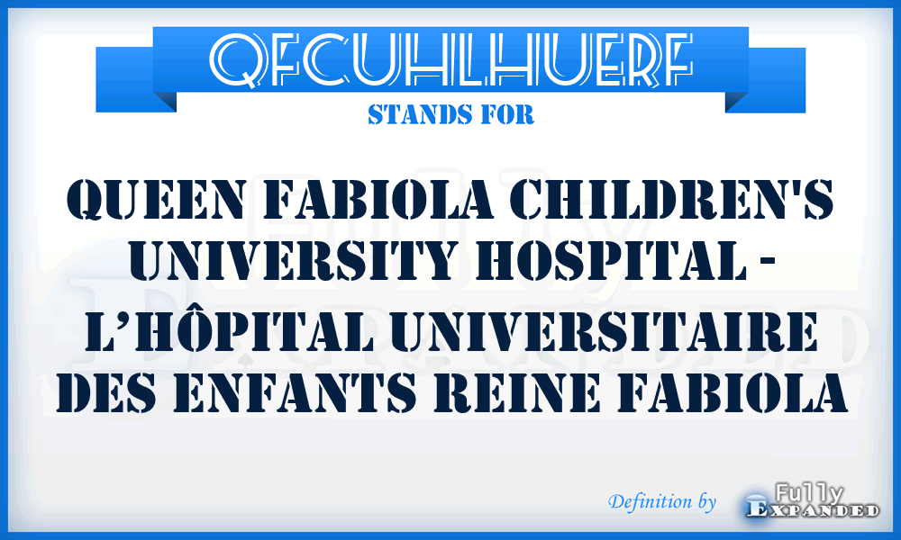 QFCUHLHUERF - Queen Fabiola Children's University Hospital - L’Hôpital Universitaire des Enfants Reine Fabiola