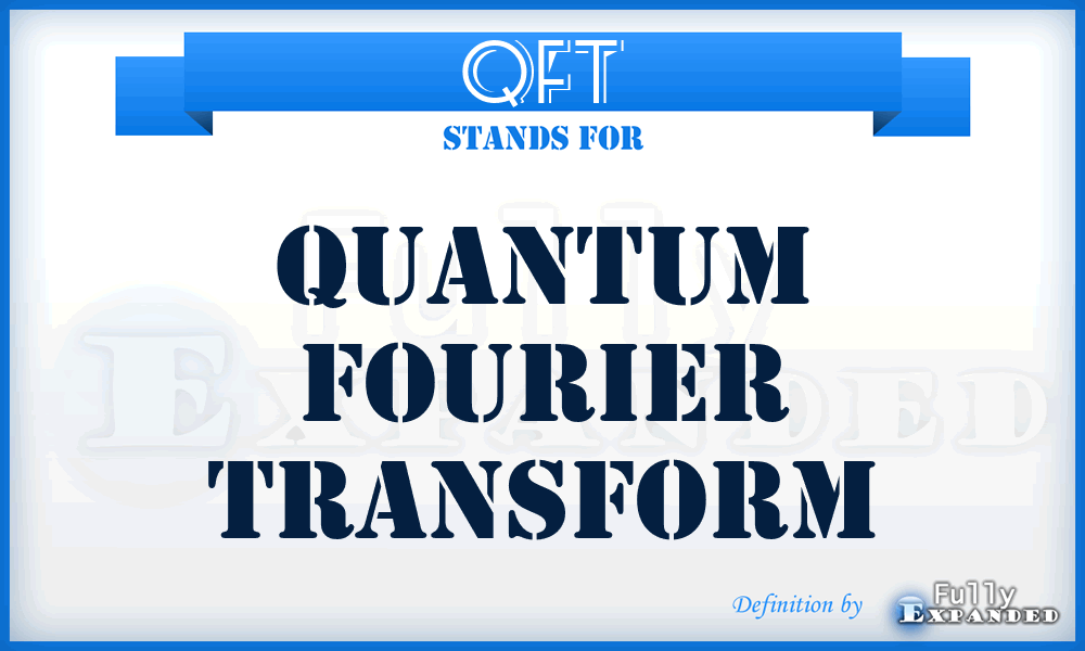 QFT - quantum Fourier transform