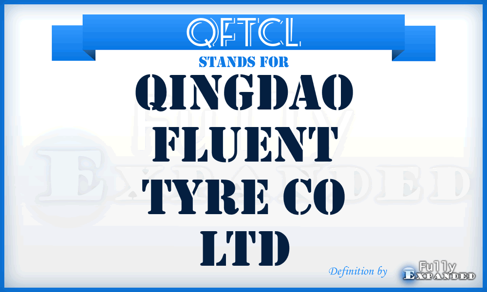 QFTCL - Qingdao Fluent Tyre Co Ltd