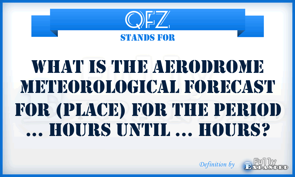QFZ - What is the aerodrome meteorological forecast for (place) for the period ... hours until ... hours?
