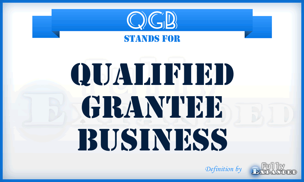 QGB - Qualified Grantee Business