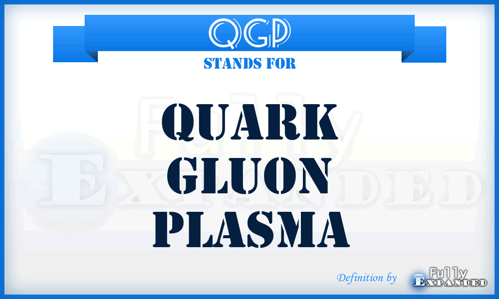QGP - Quark Gluon Plasma