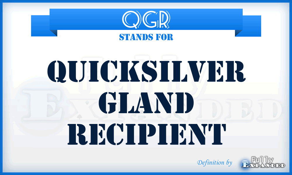 QGR - Quicksilver Gland Recipient