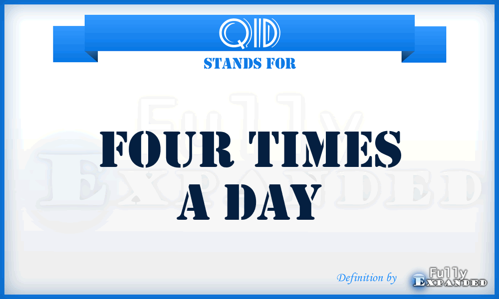 QID - Four times a day