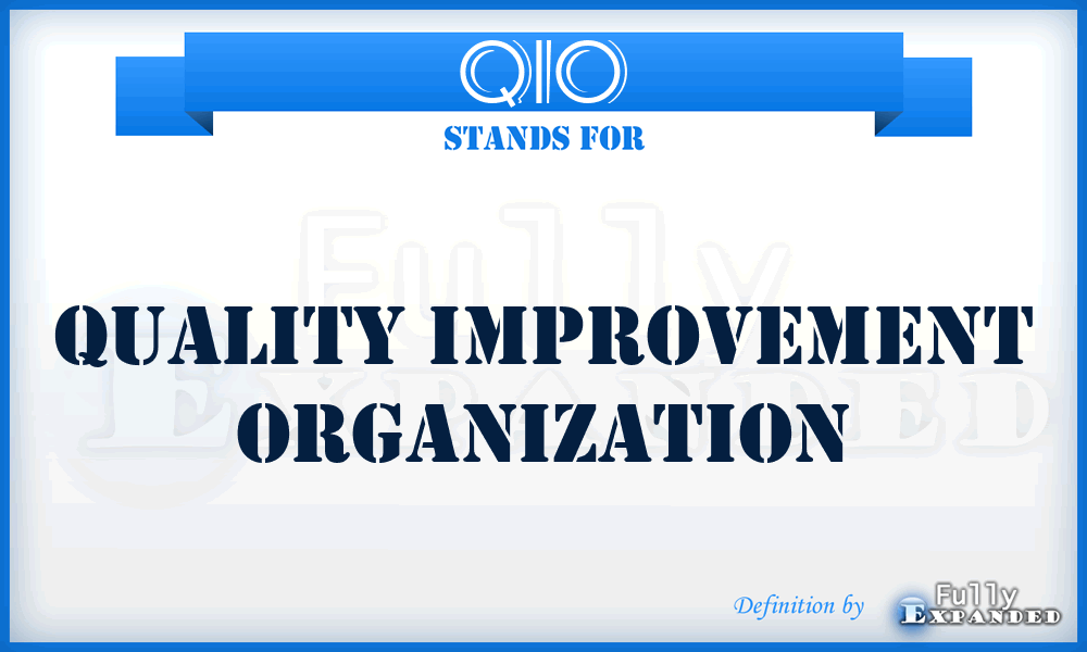 QIO - Quality Improvement Organization