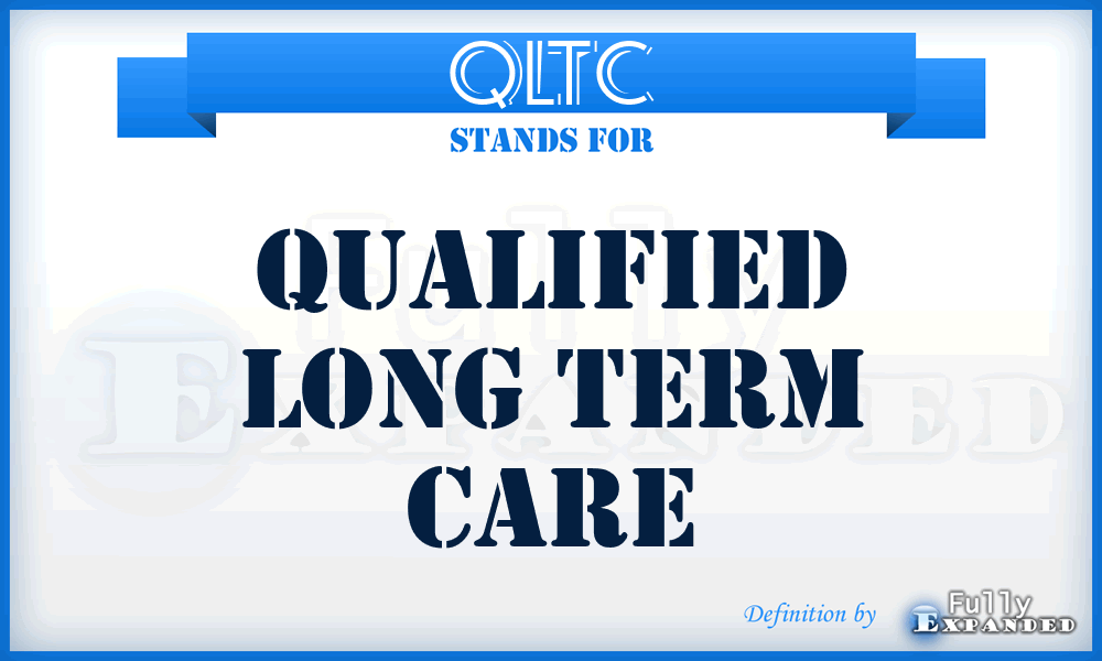 QLTC - Qualified Long Term Care