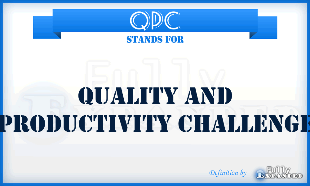QPC - Quality and Productivity Challenge