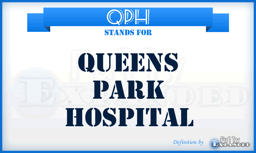 QPH - Queens Park Hospital