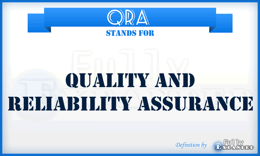 QRA  - quality and reliability assurance