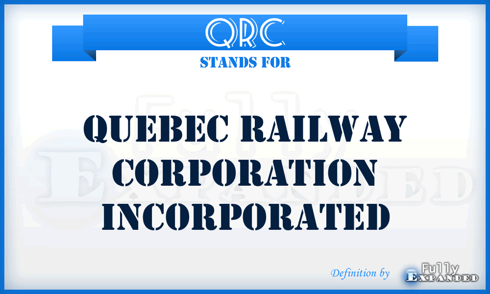 QRC - Quebec Railway Corporation Incorporated