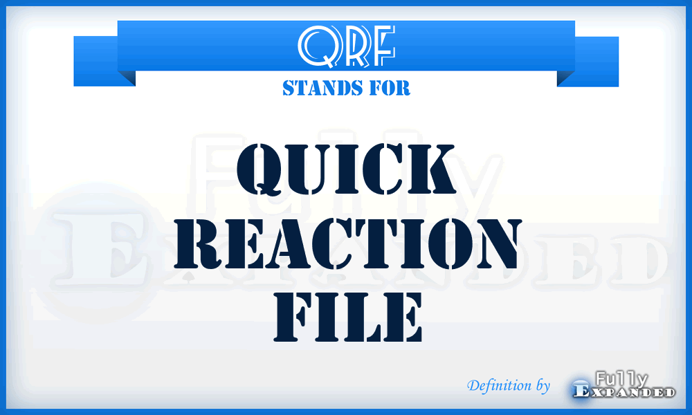 QRF - quick reaction file