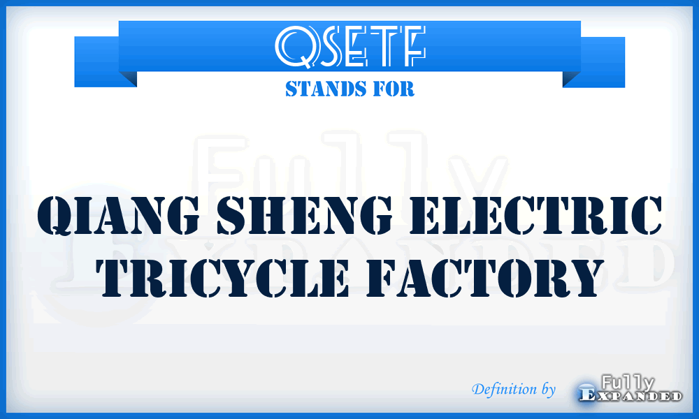 QSETF - Qiang Sheng Electric Tricycle Factory