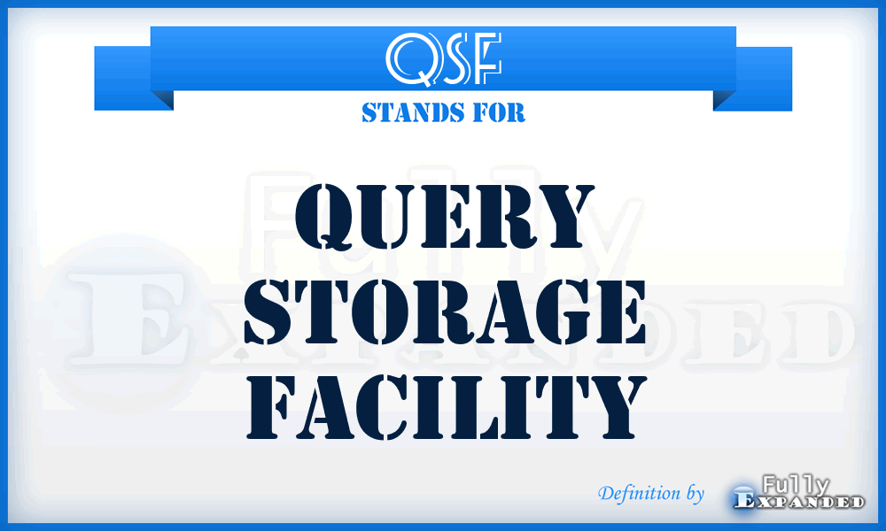 QSF - Query Storage Facility