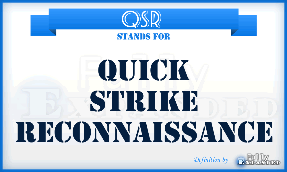 QSR  - quick strike reconnaissance