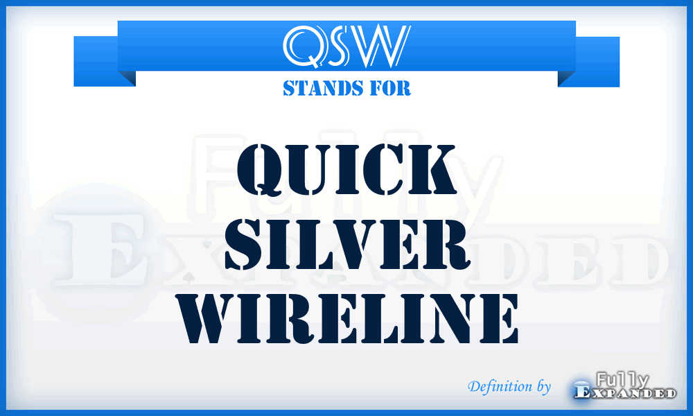 QSW - Quick Silver Wireline