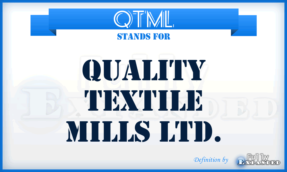 QTML - Quality Textile Mills Ltd.