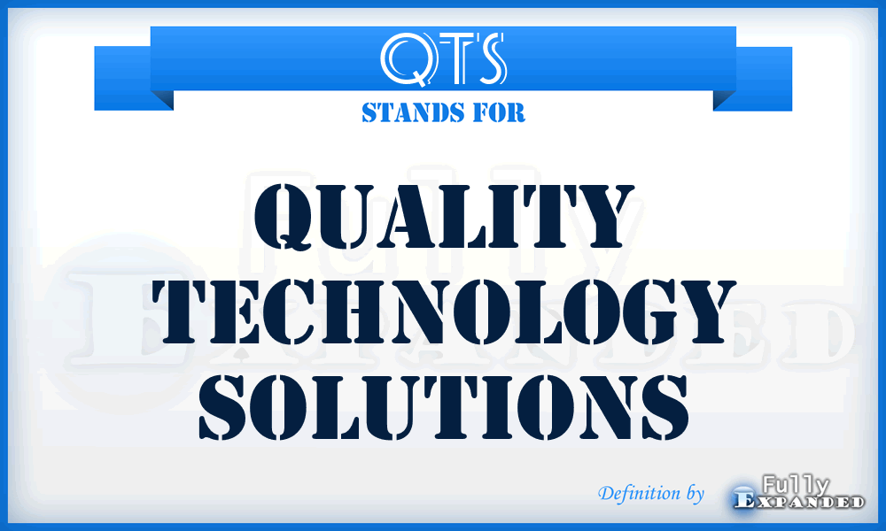 QTS - Quality Technology Solutions