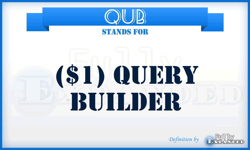 QUB - ($1) Query Builder