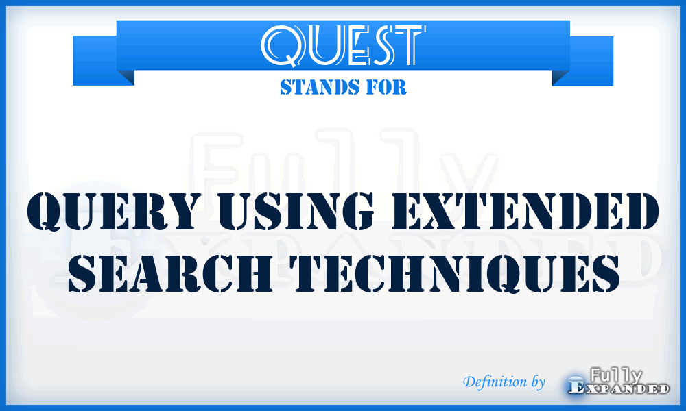 QUEST - Query Using Extended Search Techniques