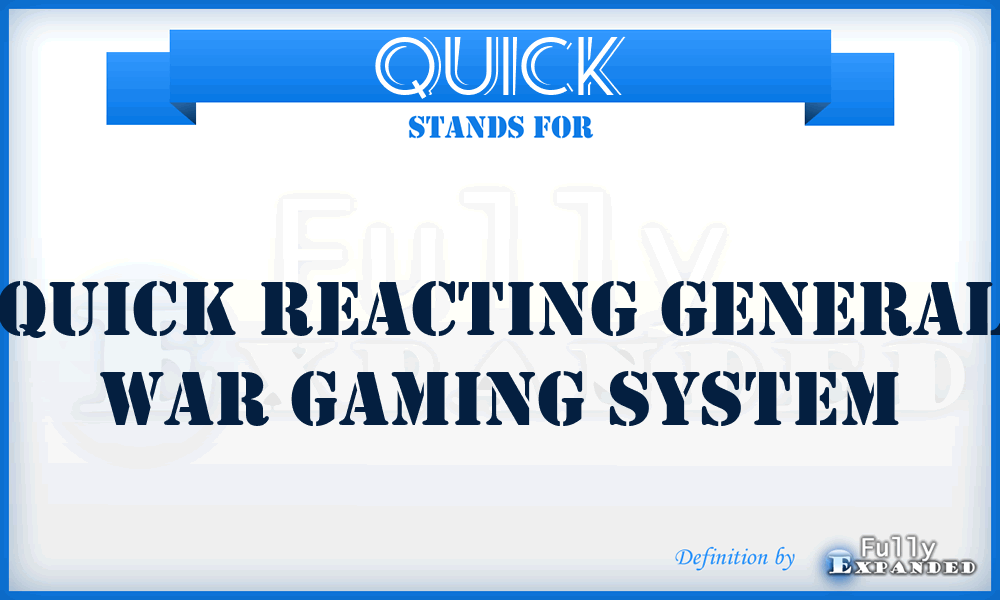 QUICK - Quick Reacting General War Gaming System